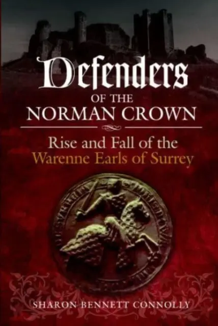 Die Verteidiger der normannischen Krone: Aufstieg und Fall der Warenne Earls of Surrey - Defenders of the Norman Crown: Rise and Fall of the Warenne Earls of Surrey