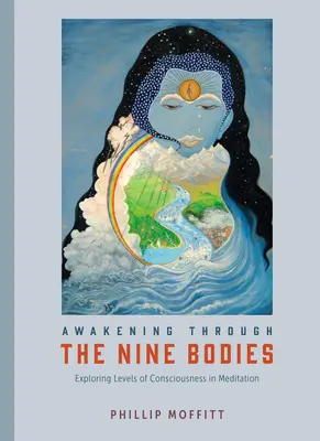 Das Erwachen durch die Neun Körper: Die Erforschung der Bewusstseinsebenen in der Meditation - Awakening Through the Nine Bodies: Exploring Levels of Consciousness in Meditation