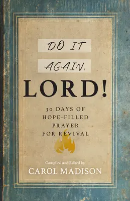 Mach's nochmal, Herr!: 30 Tage mit hoffnungsvollem Gebet für Erweckung - Do It Again, Lord!: 30 Days of Hope-Filled Prayer for Revival