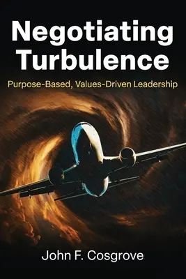 Turbulenzen verhandeln: Zielorientierte, wertegeleitete Führung - Negotiating Turbulence: Purpose Based, Values Driven Leadership