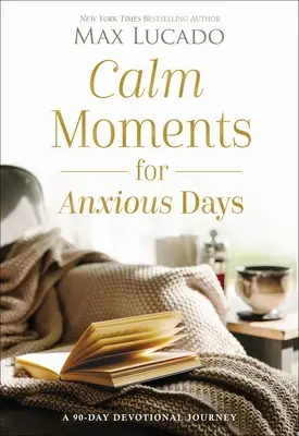 Gelassene Momente für ängstliche Tage: Eine 90-tägige Andachtsreise - Calm Moments for Anxious Days: A 90-Day Devotional Journey