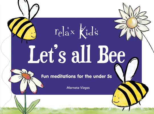 Kinder entspannen: Lasst uns alle bienen: Lustige Meditationen für Kinder unter 5 Jahren - Relax Kids: Let's All Bee: Fun Meditations for the Under 5s