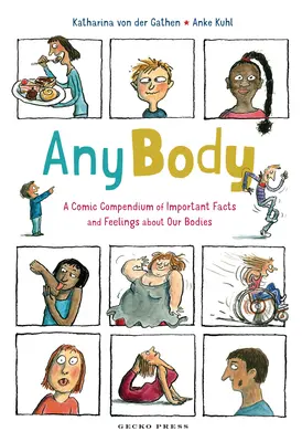 Jeder Körper: Ein komisches Kompendium wichtiger Fakten und Gefühle über unseren Körper - Any Body: A Comic Compendium of Important Facts and Feelings about Our Bodies