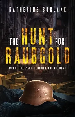 Die Jagd nach Raubgold: Wo die Vergangenheit zur Gegenwart wird - The Hunt for Raubgold: Where the Past Becomes the Present