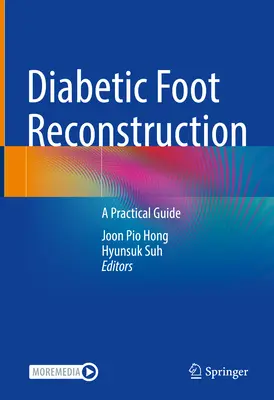 Die Rekonstruktion des diabetischen Fußes: Ein praktischer Leitfaden - Diabetic Foot Reconstruction: A Practical Guide