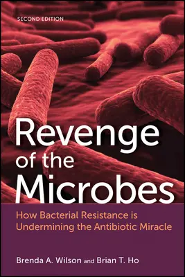 Die Rache der Mikroben: Wie die bakterielle Resistenz das Wunder der Antibiotika untergräbt - Revenge of the Microbes: How Bacterial Resistance Is Undermining the Antibiotic Miracle