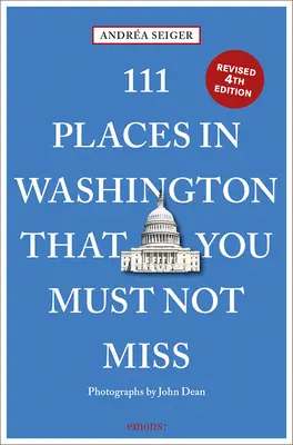 111 Orte in Washington, DC, die Sie nicht verpassen dürfen - 111 Places in Washington, DC That You Must Not Miss