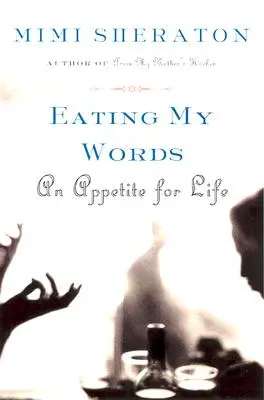 Ich esse meine Worte: Der Appetit auf das Leben - Eating My Words: An Appetite for Life