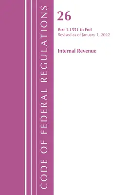 Code of Federal Regulations, Title 26 Internal Revenue 1.1551-End, überarbeitet am 1. April 2022 (Office of the Federal Register (U S )) - Code of Federal Regulations, Title 26 Internal Revenue 1.1551-End, Revised as of April 1, 2022 (Office of the Federal Register (U S ))