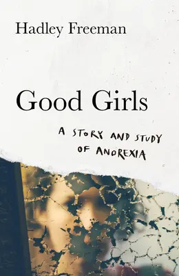 Gute Mädchen - Eine Geschichte und Studie über Magersucht - Good Girls - A Story and Study of Anorexia