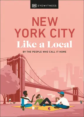 New York City wie ein Einheimischer: Von den Menschen, die sie ihr Zuhause nennen - New York City Like a Local: By the People Who Call It Home