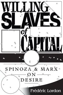 Willige Sklaven des Kapitals - Spinoza und Marx über das Begehren - Willing Slaves of Capital - Spinoza and Marx on Desire