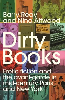 Schmutzige Bücher: Erotische Belletristik und die Avantgarde in Paris und New York zur Mitte des Jahrhunderts - Dirty Books: Erotic Fiction and the Avant-Garde in Mid-Century Paris and New York