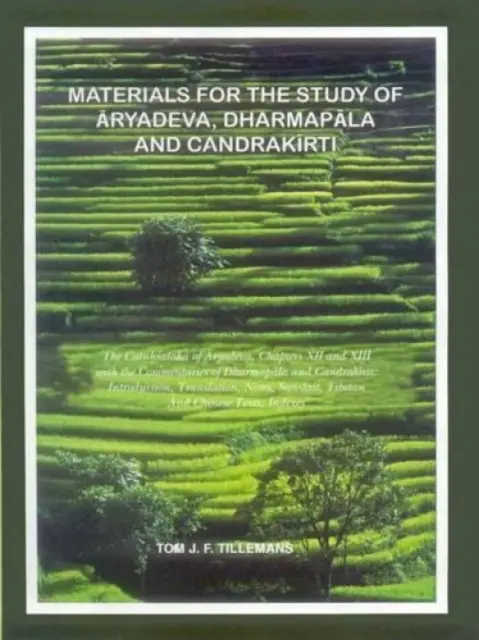 Materialien zum Studium von Aryadeva, Dharmapala und Chandrakirti - Materials for the Study of Aryadeva,  Dharmapala and Chandrakirti
