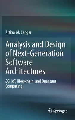 Analyse und Design von Software-Architekturen der nächsten Generation: 5g, Iot, Blockchain und Quanteninformatik - Analysis and Design of Next-Generation Software Architectures: 5g, Iot, Blockchain, and Quantum Computing