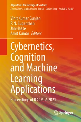 Kybernetik, Kognition und Anwendungen des maschinellen Lernens: Proceedings der Icccmla 2021 - Cybernetics, Cognition and Machine Learning Applications: Proceedings of Icccmla 2021