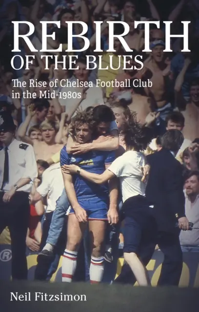 Die Wiedergeburt der Blues: Der Aufstieg des Chelsea Football Club in der Mitte der 1980er Jahre - Rebirth of the Blues: The Rise of Chelsea Football Club in the Mid-1980s