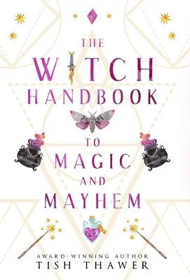 Das Hexenhandbuch zu Magie und Chaos - The Witch Handbook to Magic and Mayhem