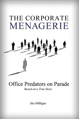 Die Unternehmens-Menagerie: Büro-Raubtiere auf der Parade - The Corporate Menagerie: Office Predators on Parade