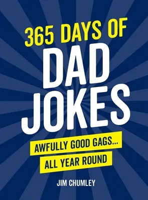 365 Tage Vaterwitze: Schrecklich gute Gags... Das ganze Jahr hindurch - 365 Days of Dad Jokes: Awfully Good Gags... All Year Round