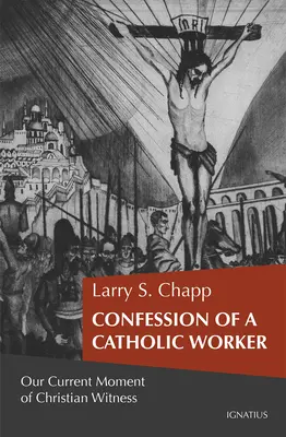 Bekenntnis eines katholischen Arbeiters: Unser Moment des christlichen Zeugnisses - Confession of a Catholic Worker: Our Moment of Christian Witness