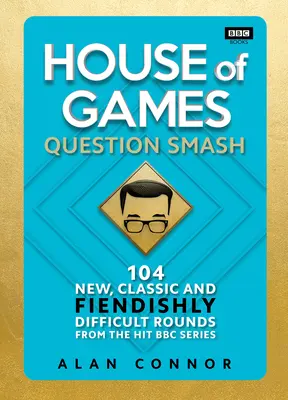 House of Games - Question Smash: 104 neue, klassische und teuflisch schwierige Spielrunden - House of Games - Question Smash: 104 New, Classic and Fiendishly Difficult Rounds