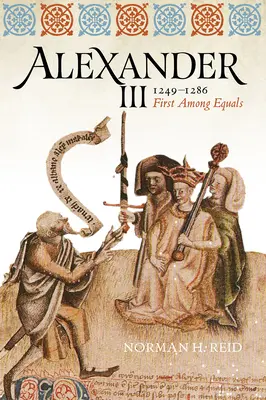 Alexander III., 1249-1286: Der Erste unter Gleichen - Alexander III, 1249-1286: First Among Equals