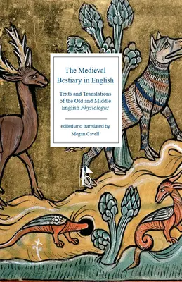Das mittelalterliche Bestiarium in englischer Sprache: Texte und Übersetzungen des alt- und mittelenglischen Physiologus - The Medieval Bestiary in English: Texts and Translations of the Old and Middle English Physiologus