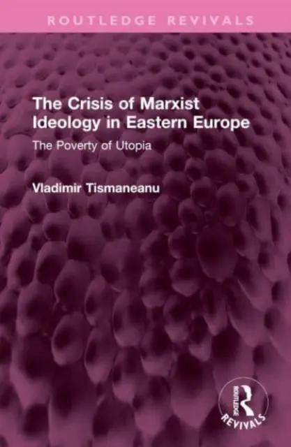 Die Krise der marxistischen Ideologie in Osteuropa: Die Armut der Utopie - The Crisis of Marxist Ideology in Eastern Europe: The Poverty of Utopia