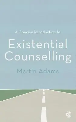 Eine kurze Einführung in die existenzielle Beratung - A Concise Introduction to Existential Counselling