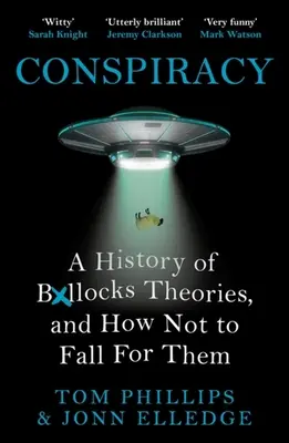 Verschwörung: Eine Geschichte der Boll*cks-Theorien und wie man nicht auf sie hereinfällt - Conspiracy: A History of Boll*cks Theories, and How Not to Fall for Them