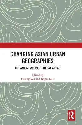 Asiatische Stadtgeografien im Wandel: Urbanismus und periphere Gebiete - Changing Asian Urban Geographies: Urbanism and Peripheral Areas