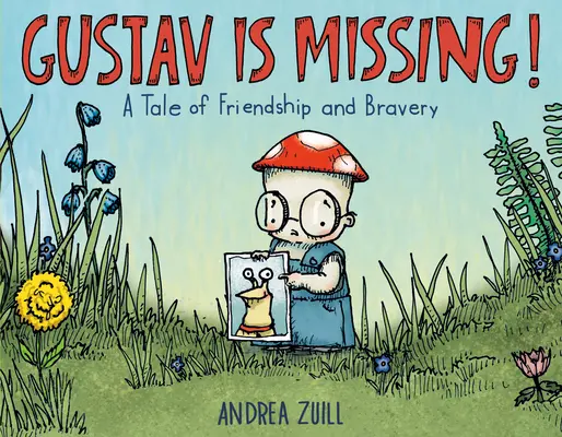 Gustav ist verschwunden! Eine Geschichte von Freundschaft und Tapferkeit - Gustav Is Missing!: A Tale of Friendship and Bravery