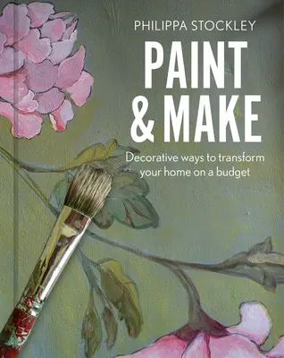 Malen und Basteln: Dekorative und ökologische Möglichkeiten zur Umgestaltung Ihres Zuhauses - Paint and Make: Decorative and Eco Ways to Transform Your Home