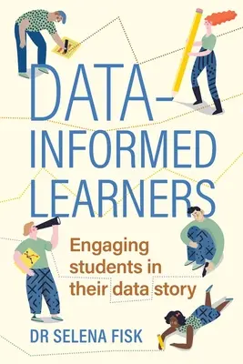 Dateninformierte Lernende: Schüler in die Geschichte ihrer Daten einbinden - Data-Informed Learners: Engaging Students in Their Data Story