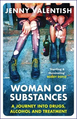 Die Frau des Stoffes: Eine Reise in die Welt der Drogen, des Alkohols und der Behandlung - Woman of Substances: A Journey Into Drugs, Alcohol and Treatment