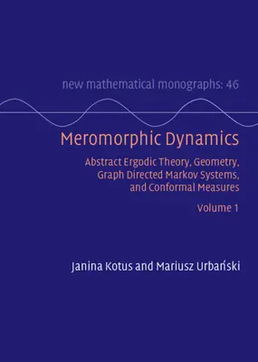 Meromorphe Dynamik: Band 1 - Abstrakte Ergodentheorie, Geometrie, graphengerichtete Markovsysteme und konforme Maße - Meromorphic Dynamics: Volume 1 - Abstract Ergodic Theory, Geometry, Graph Directed Markov Systems, and Conformal Measures