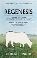 Regenesis - Die Welt ernähren, ohne den Planeten zu verschlingen - Regenesis - Feeding the World without Devouring the Planet