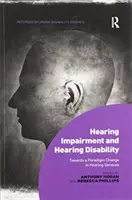 Hörbeeinträchtigung und Hörbehinderung: Auf dem Weg zu einem Paradigmenwechsel in der Hörgeräteversorgung - Hearing Impairment and Hearing Disability: Towards a Paradigm Change in Hearing Services