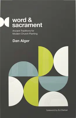Wort und Sakrament: Alte Traditionen für moderne Gemeindegründungen - Word and Sacrament: Ancient Traditions for Modern Church Planting
