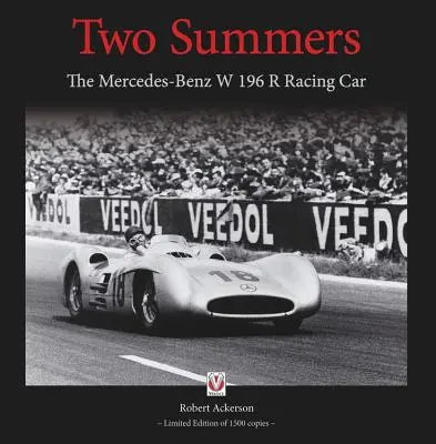 Zwei Sommer: Der Mercedes-Benz Rennwagen W 196 R - Two Summers: The Mercedes-Benz W 196 R Racing Car