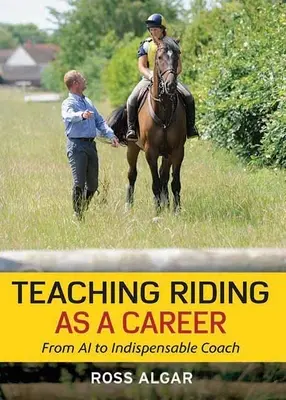 Reiten als Beruf unterrichten: Vom A1 zum unverzichtbaren Coach - Teaching Riding as a Career: From A1 to Indispensable Coach