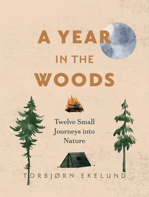Ein Jahr in den Wäldern: Zwölf kleine Reisen in die Natur - A Year in the Woods: Twelve Small Journeys Into Nature