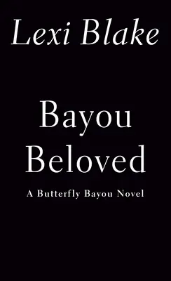 Bayou Geliebte - Bayou Beloved