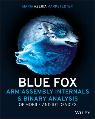 Blauer Fuchs: Arm Assembly Internals und Reverse Engineering - Blue Fox: Arm Assembly Internals and Reverse Engineering