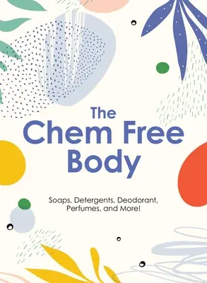 Das Handbuch für sauberes Leben: 80+ Naturseifen, Reinigungsmittel, Waschmittel und ungiftige Haushaltsprodukte - The Clean Living Handbook: 80+ All-Natural Soaps, Cleaners, Detergents and Nontoxic Household Products