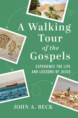 Ein Rundgang durch die Evangelien: Erleben Sie das Leben und die Lektionen von Jesus - A Walking Tour of the Gospels: Experience the Life and Lessons of Jesus