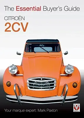 Citroen 2cv: Der unverzichtbare Leitfaden für den Käufer - Citroen 2cv: The Essential Buyer's Guide