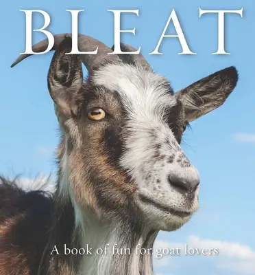Blöken: Ein Buch voller Spaß für Ziegenliebhaber - Bleat: A Book of Fun for Goat Lovers