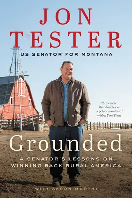 Geerdet: Die Lektionen eines Senators zur Rückgewinnung des ländlichen Raums in Amerika - Grounded: A Senator's Lessons on Winning Back Rural America
